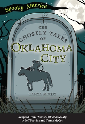 The Ghostly Tales of Oklahoma City By Tanya McCoy Cover Image