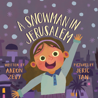 A Snowman in Jerusalem By Aaron Zevy, Jeric Tan (Illustrator) Cover Image
