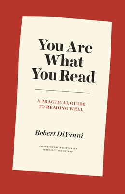 You Are What You Read: A Practical Guide to Reading Well (Skills for Scholars) By Robert DiYanni Cover Image