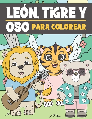 León, Tigre y Oso Para Colorear: Libro para Colorear para Niños de 3 a 9  Años - Animales Lindos y Divertidos para Colorear (Paperback) | Malaprop's  Bookstore/Cafe