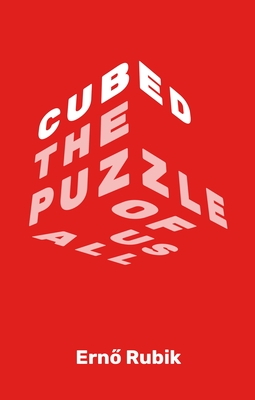 Cubed: The Puzzle of Us All By Erno Rubik Cover Image