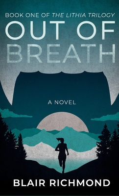 Out of Breath: The Lithia Trilogy, Book 1 By Blair Richmond Cover Image
