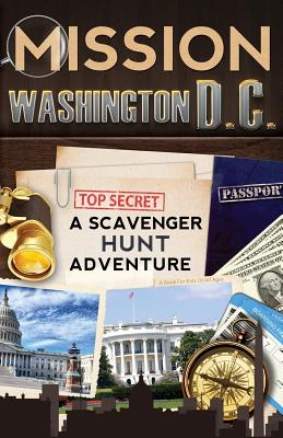 Mission Washington, D.C.: A Scavenger Hunt Adventure: (Travel Book For Kids) Cover Image