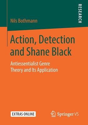 Action, Detection and Shane Black: Antiessentialist Genre Theory and Its Application Cover Image