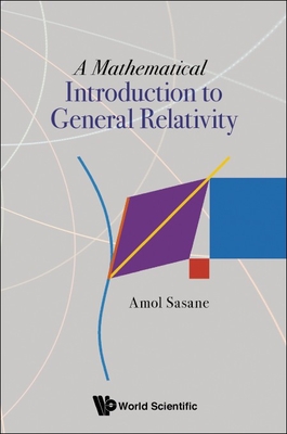 A Mathematical Introduction to General Relativity By Amol Sasane Cover Image