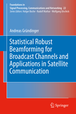 Statistical Robust Beamforming for Broadcast Channels and Applications in Satellite Communication (Foundations in Signal Processing #22) Cover Image