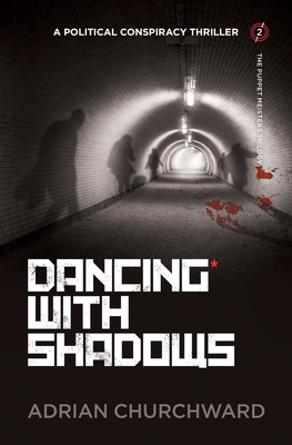 Dancing With Shadows: A political conspiracy thriller (Puppet Meisters Trilogy #2) Cover Image