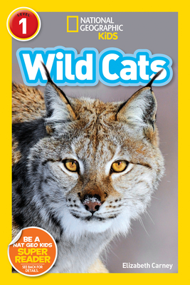 National Geographic Readers: Wild Cats (Level 1) By Elizabeth Carney Cover Image