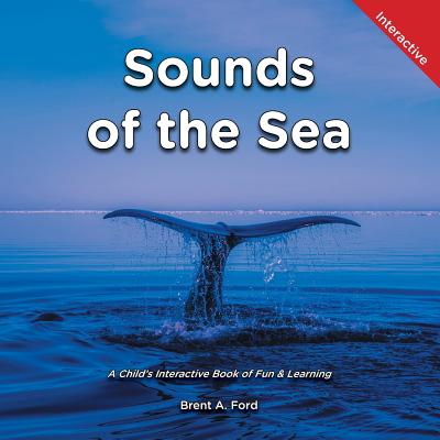 Sounds of the Sea: A Child's Interactive Book of Fun & Learning Cover Image