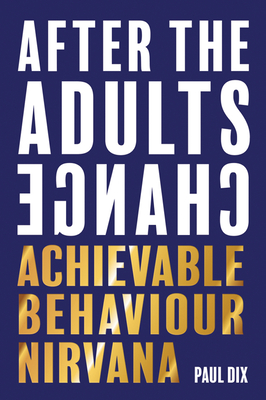 After the Adults Change: Achievable Behaviour Nirvana Cover Image