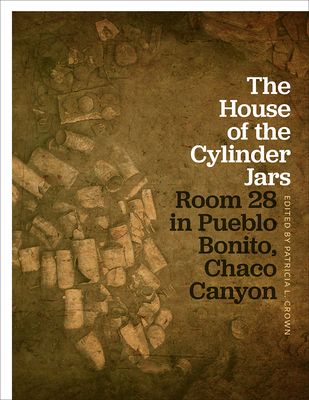 The House of the Cylinder Jars: Room 28 in Pueblo Bonito, Chaco Canyon Cover Image