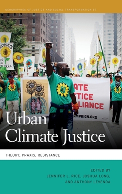 Urban Climate Justice: Theory, Praxis, Resistance (Geographies of Justice and Social Transformation) Cover Image