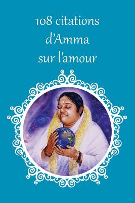 108 citations d'Amma sur l'amour By Sri Mata Amritanandamayi Devi, Amma (Other), Swamini Krishnamrita Prana (Other) Cover Image