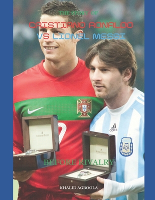 Messi vs. Ronaldo: The Greatest Rivalry in Football History