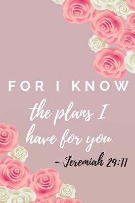 For I Know The Plans I Have For You: Jeremiah Bible Verse Notebook (Personalized Gift for Christians) By Dp Productions Cover Image
