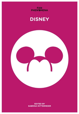 Fan Phenomena: Disney By Sabrina Mittermeier (Editor) Cover Image