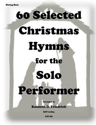 60 Selected Christmas Hymns for the Solo Performer-string bass version Cover Image