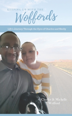 Keeping Up with the Woffords: Life's Journey Through the Eyes of Charles and Shelly Cover Image