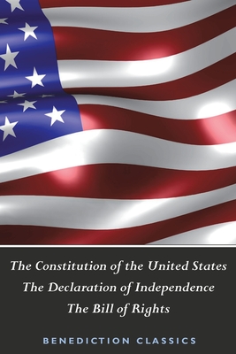 The Constitution of the United States (Including The Declaration of Independence and The Bill of Rights) By United States of America Cover Image