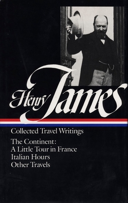 Henry James: Travel Writings Vol. 2 (LOA #65): The Continent (Library of America Collected Nonfiction of Henry James #4) Cover Image