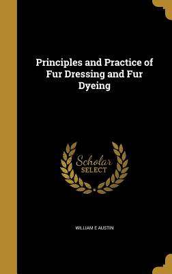 Principles and Practice of Fur Dressing and Fur Dyeing Cover Image
