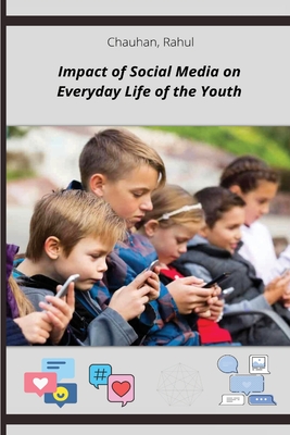 Impact of Social Media on Everyday Life of the Youth By Rahul Chuahan Cover Image