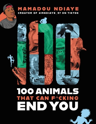 100 Animals That Can F*cking End You By Mamadou Ndiaye Cover Image