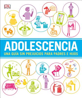 Adolescencia (Help Your Kids with): Una guía sin prejuicios para padres e hijos (DK Help Your Kids)