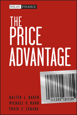 The Price Advantage [With Access Code] (Wiley Finance #535) By Walter L. Baker, Michael V. Marn, Craig C. Zawada Cover Image