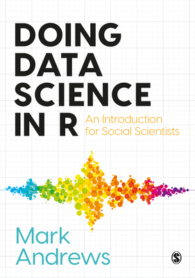 Doing Data Science in R: An Introduction for Social Scientists Cover Image