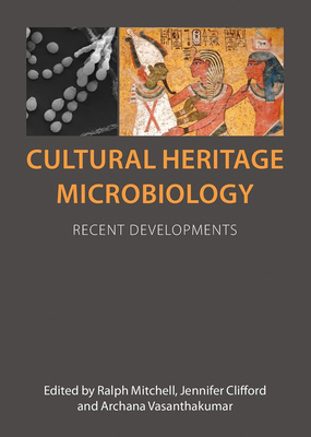 Cultural Heritage Microbiology: Recent Developments By Ralph Mitchell (Editor), Jennifer Clifford (Editor), Archana Vasanthakumar (Editor) Cover Image