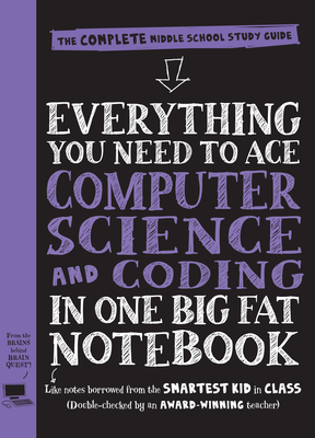 Everything You Need to Ace Computer Science and Coding in One Big Fat Notebook: The Complete Middle School Study Guide (Big Fat Notebooks) Cover Image