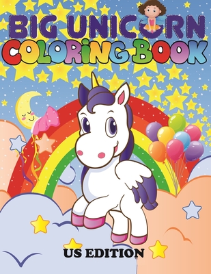 The Big Unicorn Coloring Book: Jumbo Unicorn Coloring Book for Kids, Girls & Toddlers Ages 1, 2, 3, 4, 5, 6, 7, 8 ! US Edition By Coloring Book Activity Joyful Cover Image