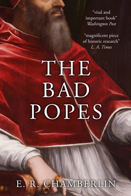 The Bad Popes By E. R. Chamberlin Cover Image