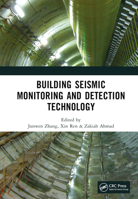 Building Seismic Monitoring and Detection Technology: Proceedings of the 2nd International Conference on Structural Seismic Resistance, Monitoring and Cover Image