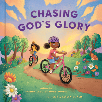 Chasing God's Glory By Dorina Lazo Gilmore-Young, Alyssa De Asis (Illustrator) Cover Image