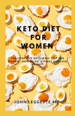 Keto Diet for Women: The complete ketogenic diet for women, how to do it right and loose weght
