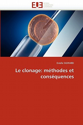 Le Clonage: Méthodes Et Conséquences (Omn.Univ.Europ.) By Sigward-E Cover Image