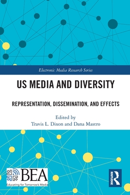 US Media and Diversity: Representation, Dissemination, and Effects (Electronic Media Research)