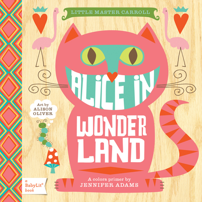 Alice in Wonderland: A Babylit(r) Colors Primer Cover Image