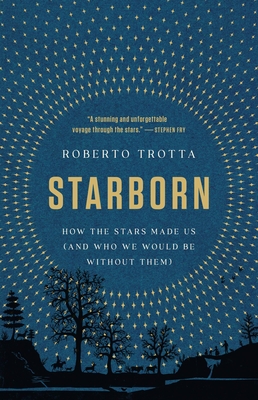Starborn: How the Stars Made Us (and Who We Would Be Without Them) cover