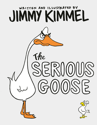 The Serious Goose By Jimmy Kimmel Cover Image