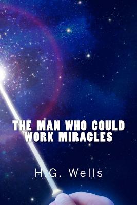 The Man Who Could Work Miracles (Richard Foster Classics) Cover Image