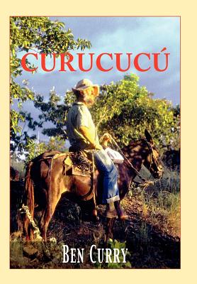 Curucucu: Adventures of a British Ex-Pat in Colombia Cover Image
