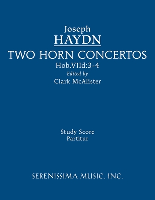 Two Horn Concertos: Study score By Joseph Haydn, Clark McAlister (Editor) Cover Image