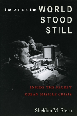 The Week the World Stood Still: Inside the Secret Cuban Missile Crisis (Stanford Nuclear Age) Cover Image
