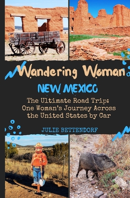 Wandering Woman: New Mexico: The Ultimate Road Trip: One Woman's Journey Across the United States by Car