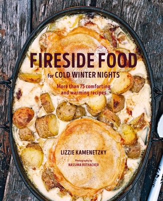 Fireside Food for Cold Winter Nights: More than 75 comforting and warming recipes Cover Image