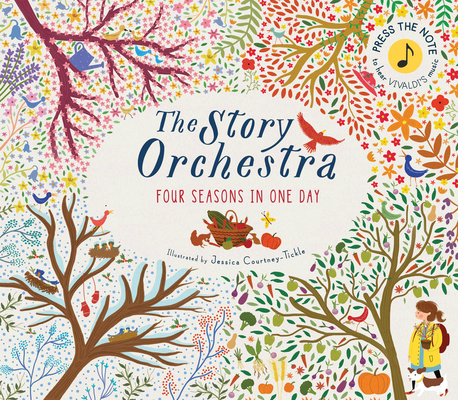 The Story Orchestra: Four Seasons in One Day: Press the note to hear Vivaldi's music By Jessica Courtney-Tickle (Illustrator) Cover Image