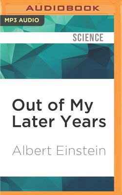 Out of My Later Years: The Scientist, Philosopher, and Man Portrayed Through His Own Words Cover Image